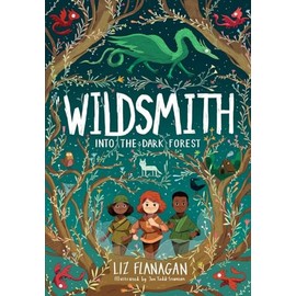 Wildsmith: Into the Dark Forest (The Wildsmith Book #1): The Wildsmith #1