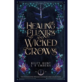 Healing Elixirs & Wicked Crows: A Dark Cozy Sleeping Beauty Retelling