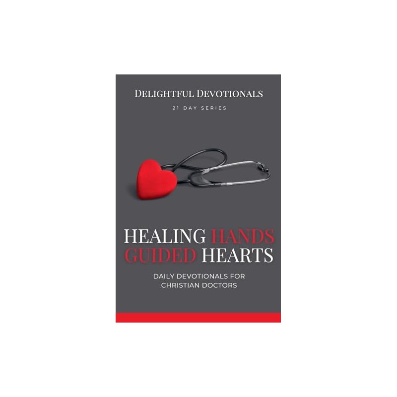 Healing Hands, Guided Hearts: Daily Devotionals for Christian Doctors
