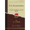 I of Alexandria: A Study in the History of Greek