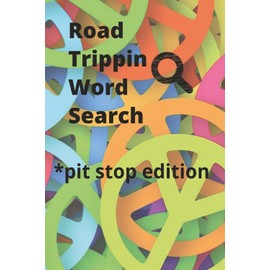 Road Trippin Word Search: From backroads to beaches and all the stops in between, enjoy quick and fun word searches every mile of the way!