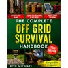 The Complete Off Grid Survival Handbook: Simple Step-by-Step DIY Survival