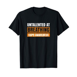 Untalented At Breathing Design COPD Awareness T-Shirt