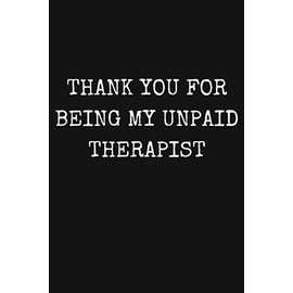 Thank You For Being My Unpaid Therapist: Funny Coworker Leaving Gifts, Departure Gift, Work Bestie, Office BFFs, Work BFF, Favorite Coworker, Blank Lined Journal