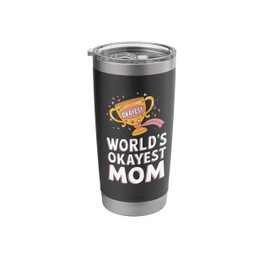 Funny Mother's Day World’s Okayest Mom Funny Trophy Humor Stainless Steel Insulated Tumbler