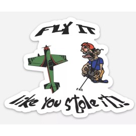 Fly rc stickers decals- DIE-CUT- FLY IT LIKE YOU STOLE IT