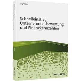 Schnelleinstieg Unternehmensbewertung und Finanzkennzahlen (Haufe Fachbuch)