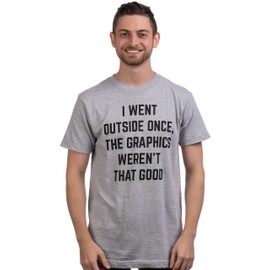 Ann Arbor T-shirt Co. I Went Outside Once, Graphics Weren't That Good | Funny Video Gamer Joke Men's Tee - Adult, Large, Sport Grey
