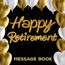 Happy Retirement Message Book: Retirement Party Guest Book with Blank pages for polaroid Pictures | Memories, Wishes, Signatures from Friends, Family and Colleagues