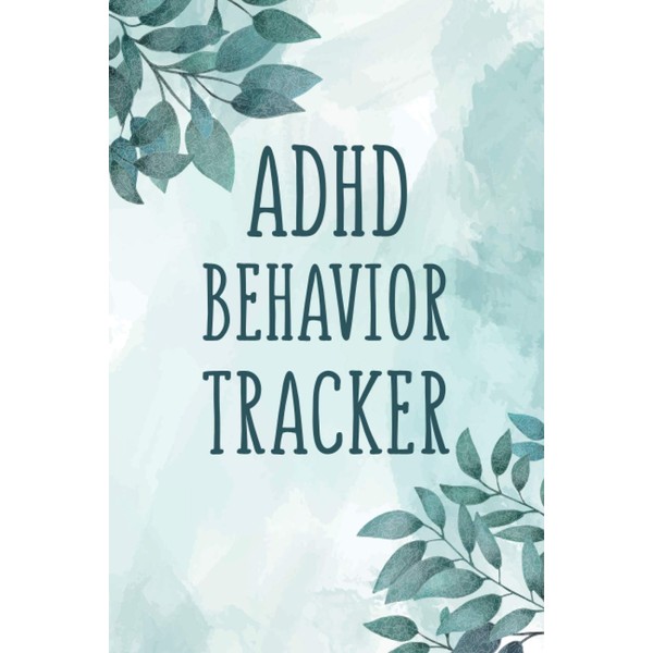 ADHD Behavior Tracker: Attention Deficit Hyperactivity Disorder Log book for
