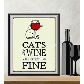 "Cats and Wine Make Everything Fine"- Funny Wall Sign-8 x 10" -Ready to Frame. Contemporary Typographic w/Cat & Wine Glass. Perfect Home-Kitchen-Office Decor. Humorous Gift for Cat and Wine Lovers!