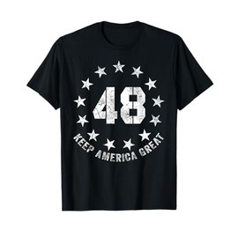 48 Keep America Great Funny 48 T-Shirt