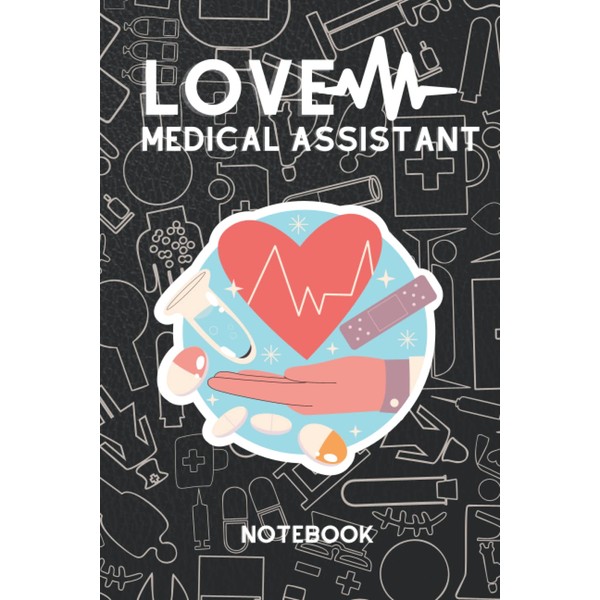 Love Medical Assistant Notebook: Lined paper notebook journal ,a Funny