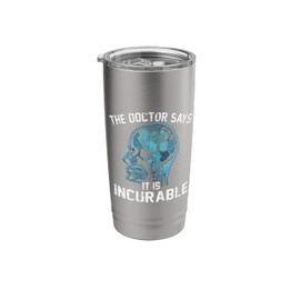 Funny The Doctor Says It Is Incurable Urban Gardening Lover Stainless Steel Insulated Tumbler