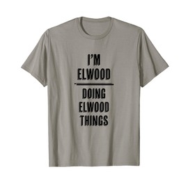 I'm ELWOOD - Doing Elwood Things | Funny Funny - Name T-Shirt, gray