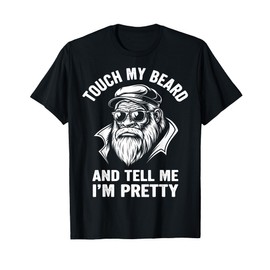 Touch My Beard and Tell Me I'm Pretty Funny Gifts Bigfoot T-Shirt
