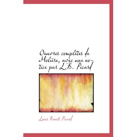 Oeuvres complètes de Molière, avec une notice par L.B. Picard