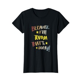 Because I'm Tonya That's Why Retro Vintage Name Gift T-Shirt