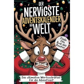 Der nervigste Adventskalender der Welt: Finde 24x Rudi das Rentier - Das ultimative Wortsuchrätsel für die Adventszeit
