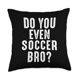 Soccer Player Funny - Do You Even Soccer Bro Throw Pillow