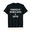 Powered By Brunch Dates And Coffee T-Shirt
