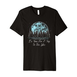 Its Time For A Trip to the Lake Camping Summer Camper Premium T-Shirt