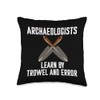Funny Archaeology Pun Archaeologists Learn By Trowel & Error Throw