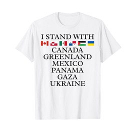 I Stand With Canada Greenland Mexico Panama Gaza Ukraine T-Shirt