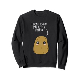 I Don't Know I'm Just A Potato Funny Potato Lover Sweatshirt