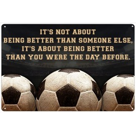 Funny Tin Sign Soccer-It'S Not About Being Better Than Someone Else It'S About Being Better Than You Were The Day Before Bar Club Wall Poster Yard Garden Farm Man Cave Living Room Kitchen 8x12 Inch