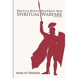 What Every Believer Should Know About Spiritual Warfare