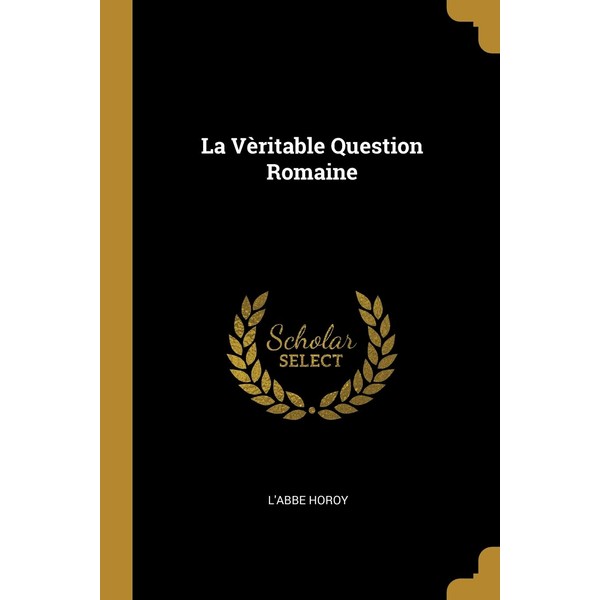La Vèritable Question Romaine