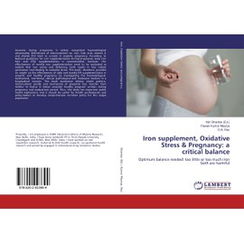 Iron supplement, Oxidative Stress & Pregnancy: a critical balance: Optimum balance needed: too little or too much iron both are harmful