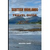 SCOTTISH HIGHLANDS TRAVEL GUIDE 2025