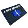 I Fix Stupid Medic Tactical Airsoft PVC Velcro Emblem Badge