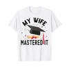 My Wife Mastered It Graduation Masters Degree Graduation T-Shirt