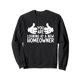 Home Buyer First Time Homeowner Housewarming New Homeowner Sweatshirt