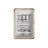 Femer Blechschild Spruch 12x18 cm Zeit hat man nicht. Die