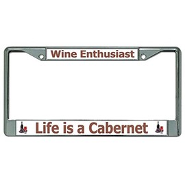Life is A Cabernet Chrome License Plate Frame
