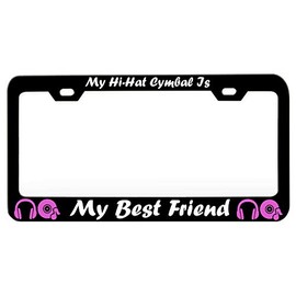 Custom Brother - My HI HAT CYMBAL is My Best Friend Music Instrument Steel Metal Black License Tag Holder License Plate Frame, D54