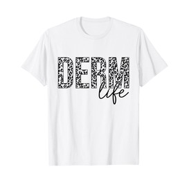 Derm Life Cosmetic Dermatologist Dermatology T-Shirt