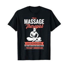 I'm A Massage Therapist Masseuse Massage Lover T-Shirt