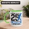 Trendation - Tasse Geschenk zum 25. Geburtstag Lustiger Spruch Geschenkidee