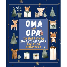 OMA und OPA, ich habe einen Adventskalender für euch gebastelt – außergewöhnlicher Adventskalender für Oma, Opa und EnkelInnen mit kreativen Ideen, ... Platz für Rezepte und Dankbarkeit-Impulsen