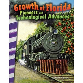 Growth of Florida: Pioneers and Technological Advances (Social Studies Readers)