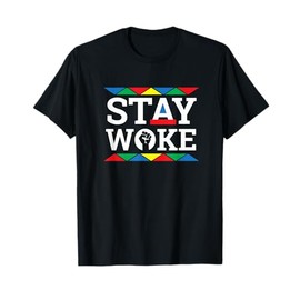 Stay Woke T Shirt - Extremely Woke Tee Shirt (Woke AF) T-Shirt