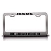 Jesus Don’T Leave Earth Without HIM Christian Metal License Plate