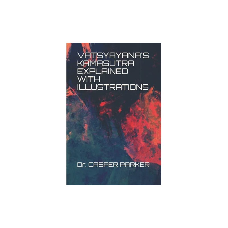 VATSYAYANA'S KAMASUTRA EXPLAINED WITH ILLUSTRATIONS