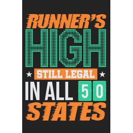 Runner's High Still Legal in All 50 States: Lined Page Journal for Men or Women Who Love to Run