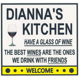 Dianna's Have a Glass of Wine Kitchen Magnet. Customize for any name. 2 sizes. "The Best Wines are the Ones we Drink With Friends". Flexible. Available for quick ship.